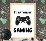 Gaming Wall Art - I'd rather be gaming A4