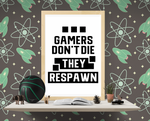 Gaming Wall Art - Gamers don't die they respawn A4